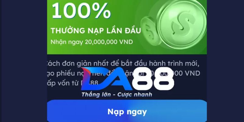 Tặng thưởng nạp đầu 100% vốn nạp