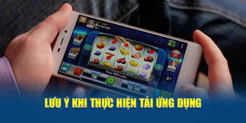 Một vài điểm cần lưu ý khi tải app Da88